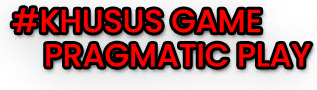 #KHUSUS GAME      PRAGMATIC PLAY